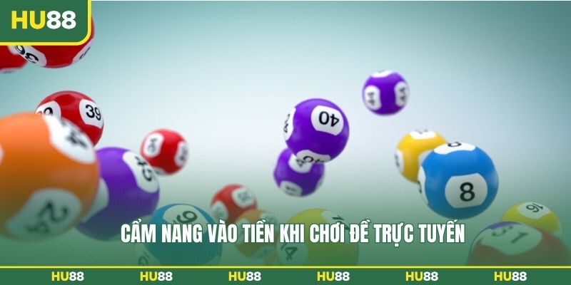 Cẩm nang vào tiền khi chơi đề trực tuyến