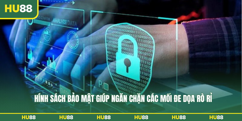 Chính sách bảo mật giúp ngăn chặn các mối đe dọa rò rỉ