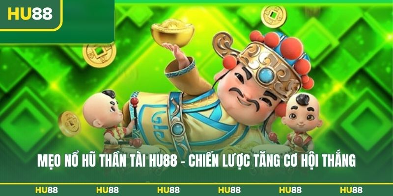 meo-no-hu-than-tai-hu88-chien-luoc-tang-co-hoi-thang