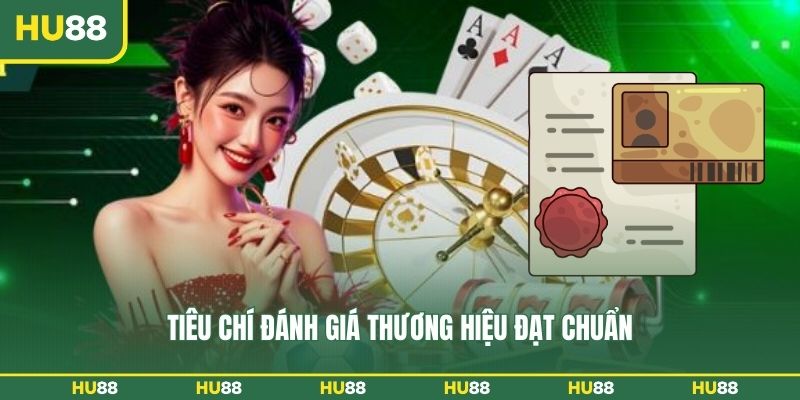 Tiêu chí đánh giá thương hiệu đạt chuẩn