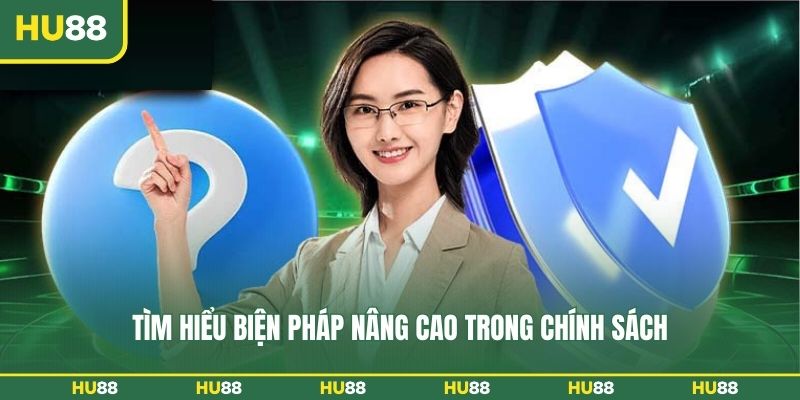 Tìm hiểu biện pháp nâng cao trong chính sách